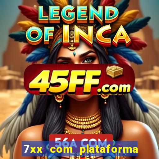 7xx com plataforma de jogos